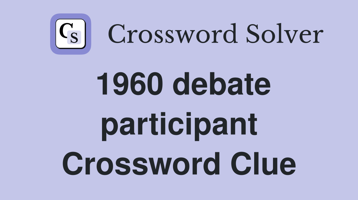 1960 debate participant Crossword Clue
