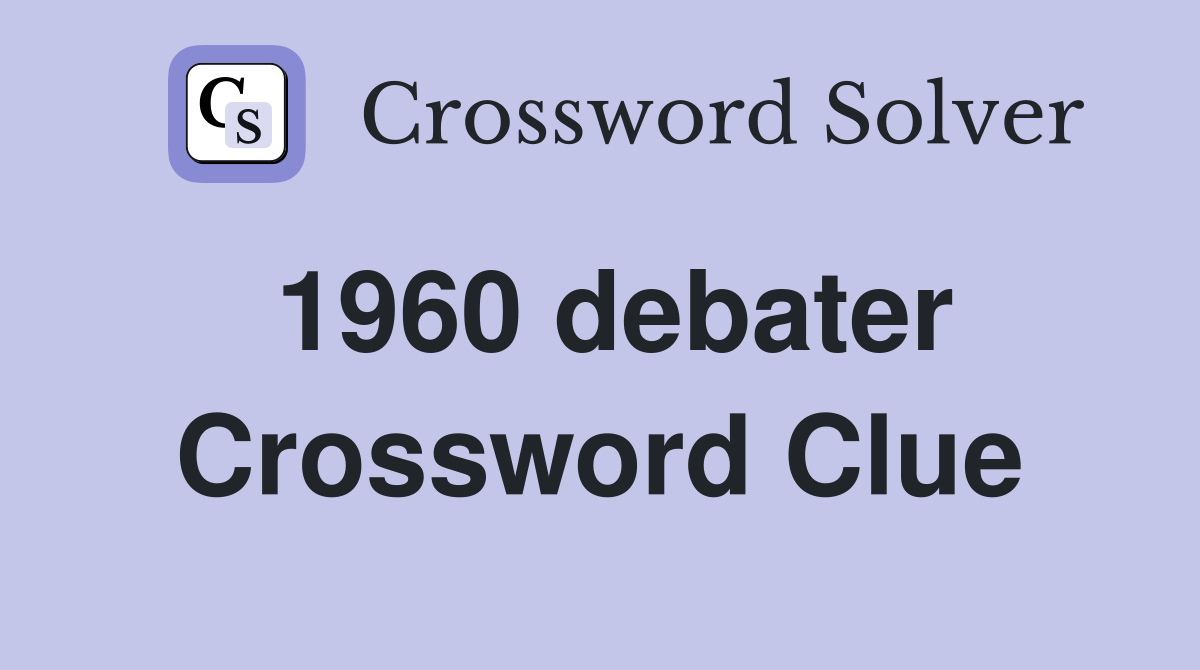 1960 debater Crossword Clue