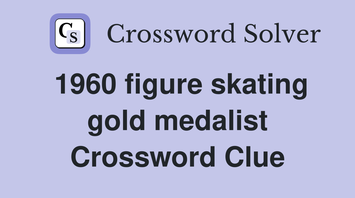 1960 figure skating gold medalist Crossword Clue
