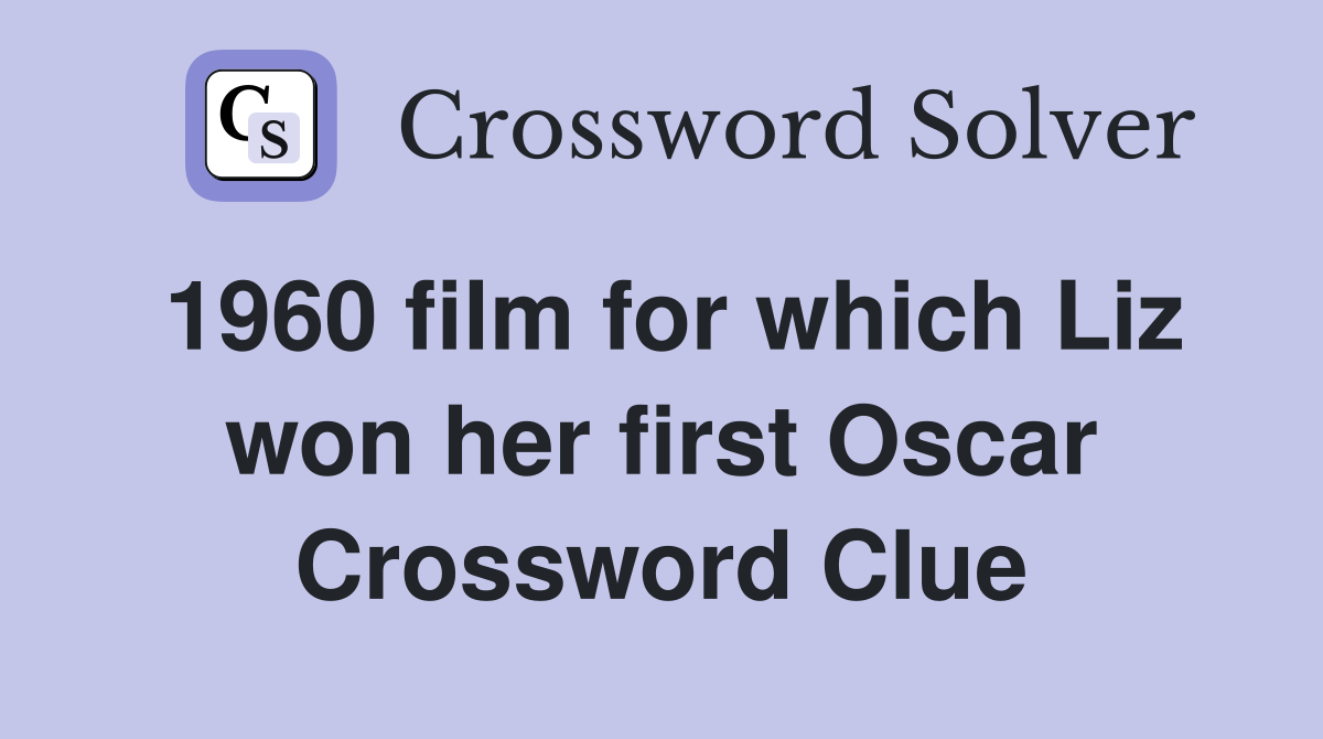 1960 film for which Liz won her first Oscar Crossword Clue