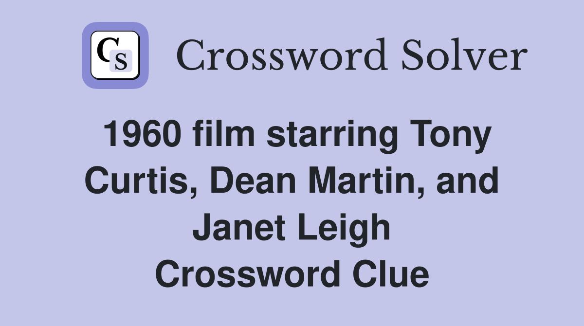 1960 film starring Tony Curtis, Dean Martin, and Janet Leigh Crossword Clue