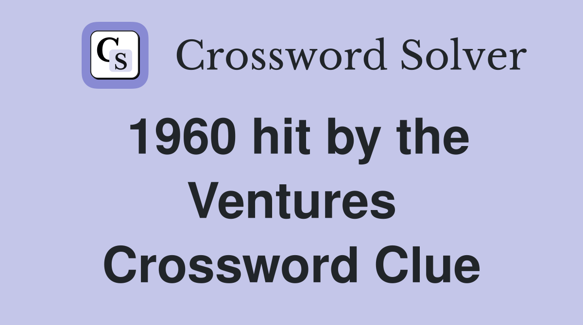 1960 hit by the Ventures Crossword Clue
