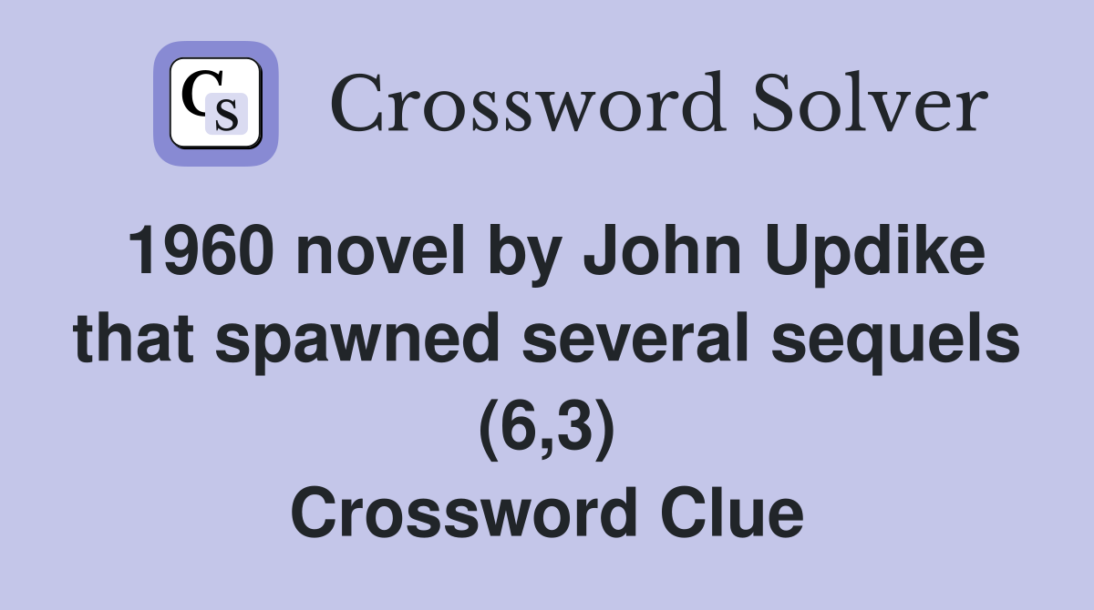 1960 novel by John Updike that spawned several sequels (6,3) Crossword Clue