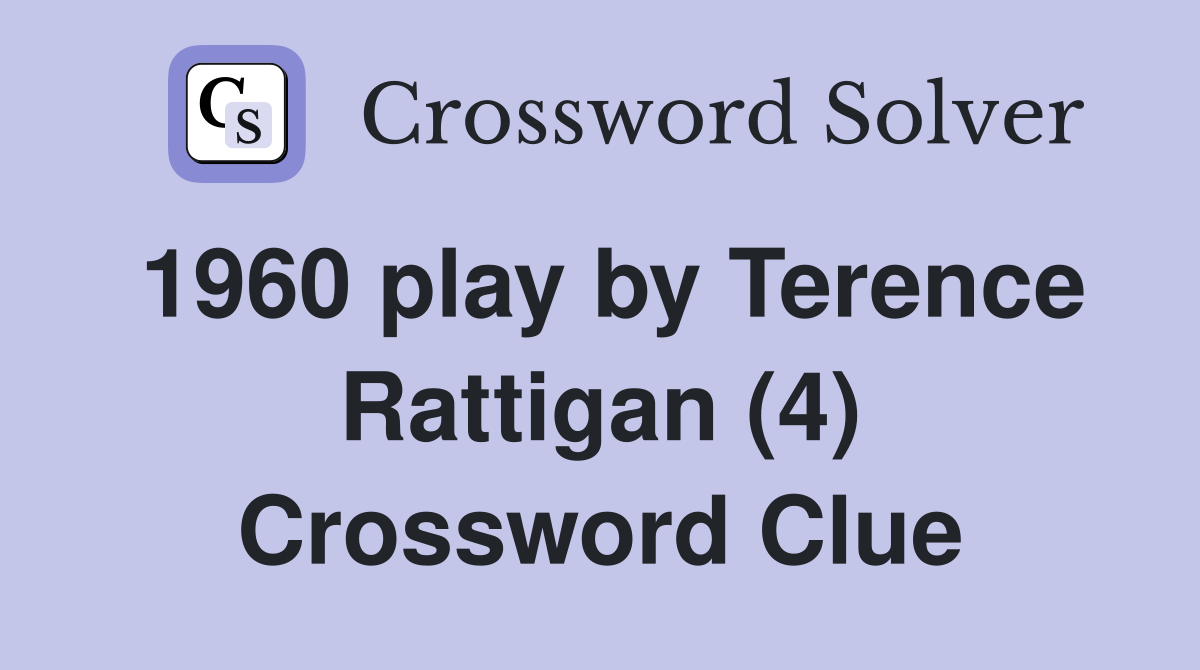 1960 play by Terence Rattigan (4) Crossword Clue