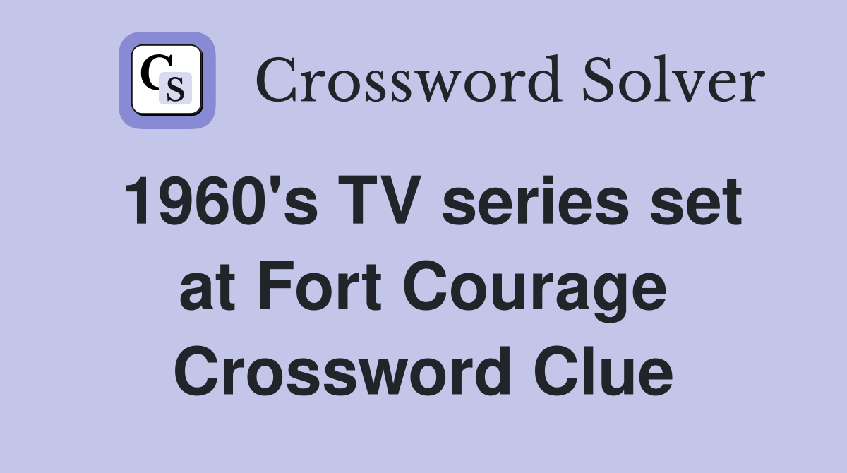 1960's TV series set at Fort Courage Crossword Clue