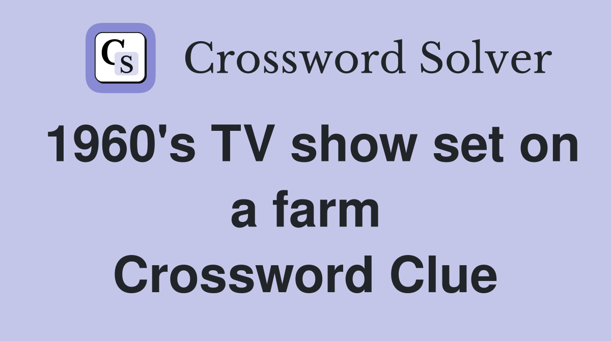 1960's TV show set on a farm Crossword Clue