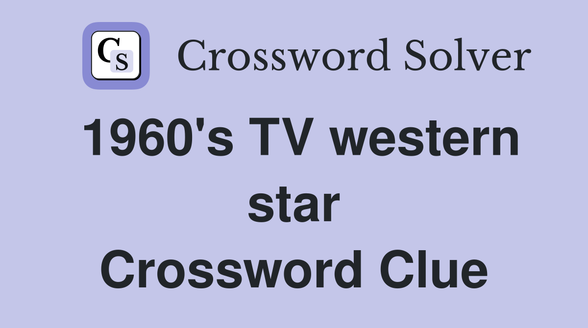 1960's TV western star Crossword Clue