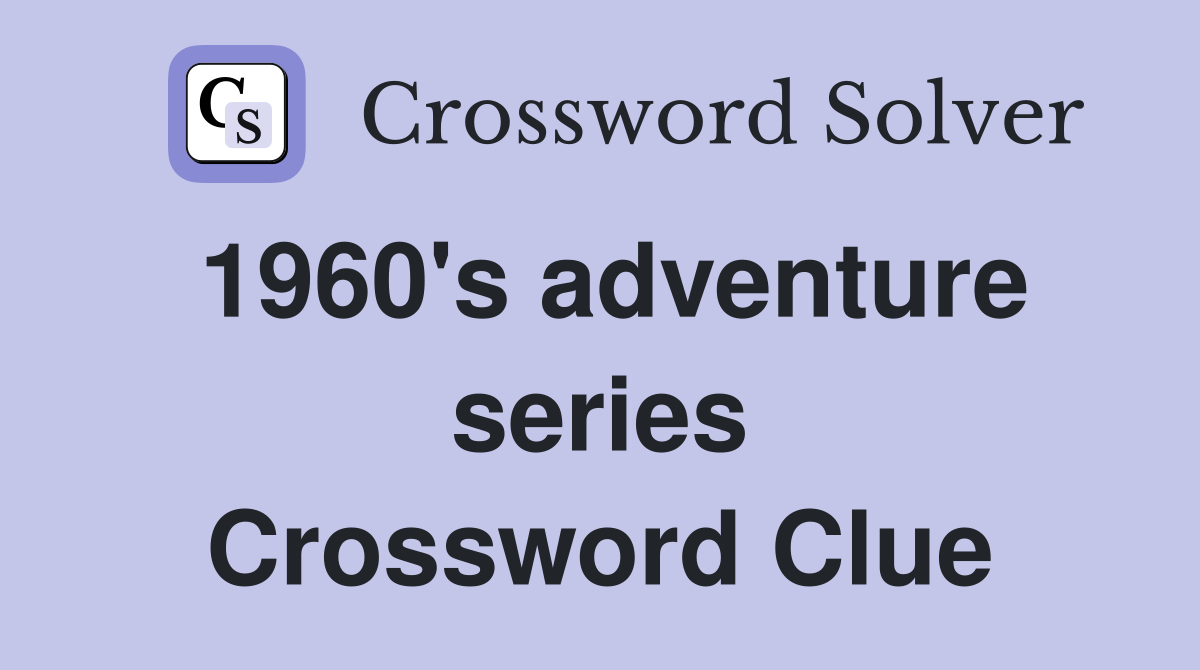 1960's adventure series Crossword Clue