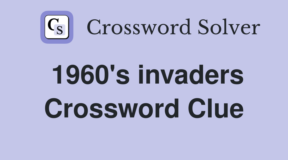 1960's invaders Crossword Clue