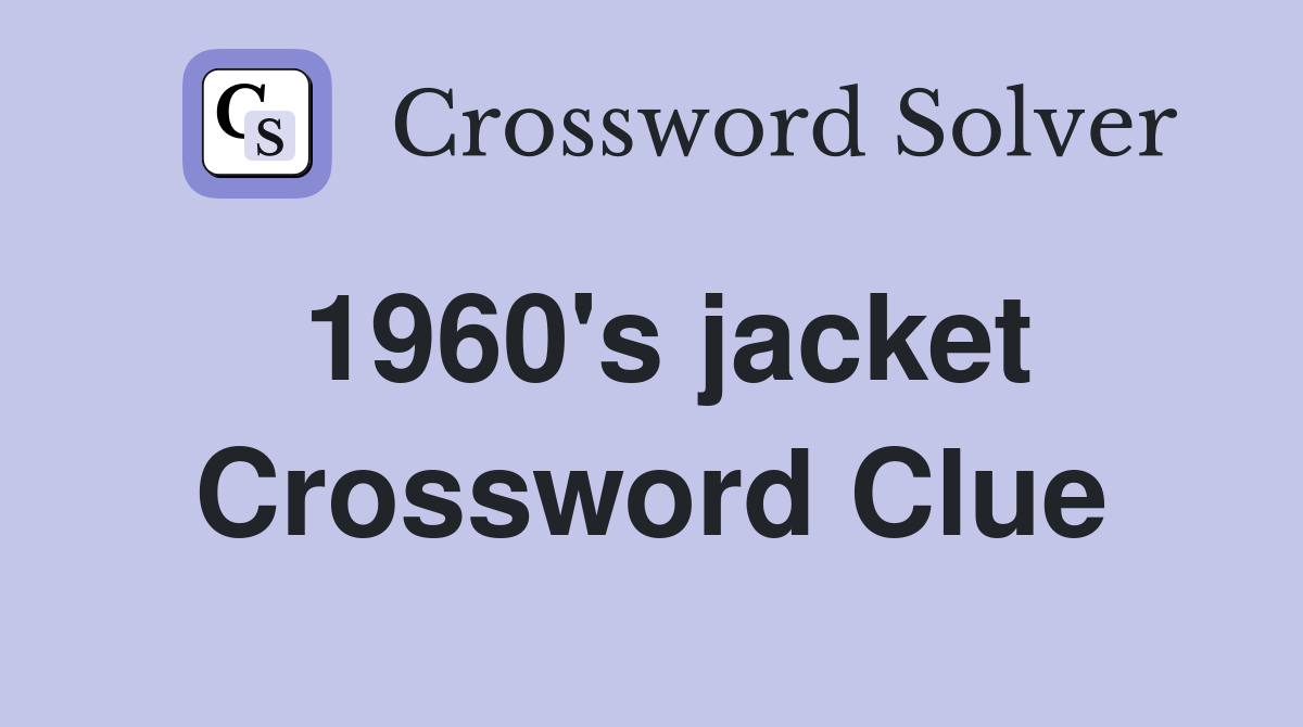 1960's jacket Crossword Clue