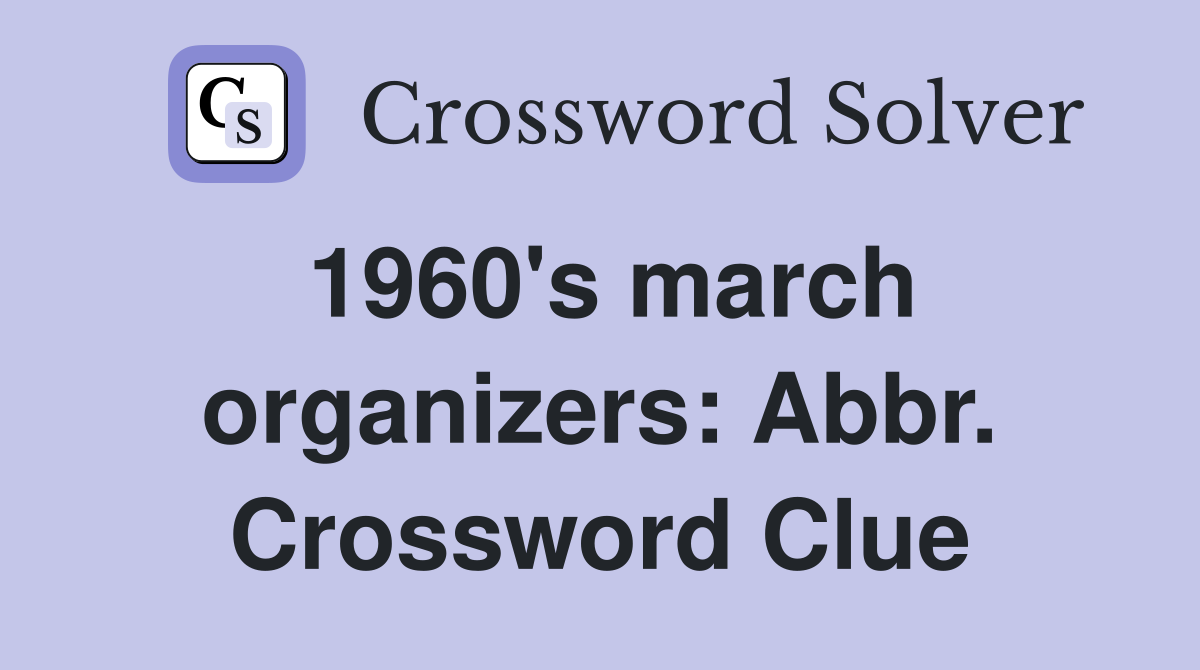1960's march organizers: Abbr. Crossword Clue