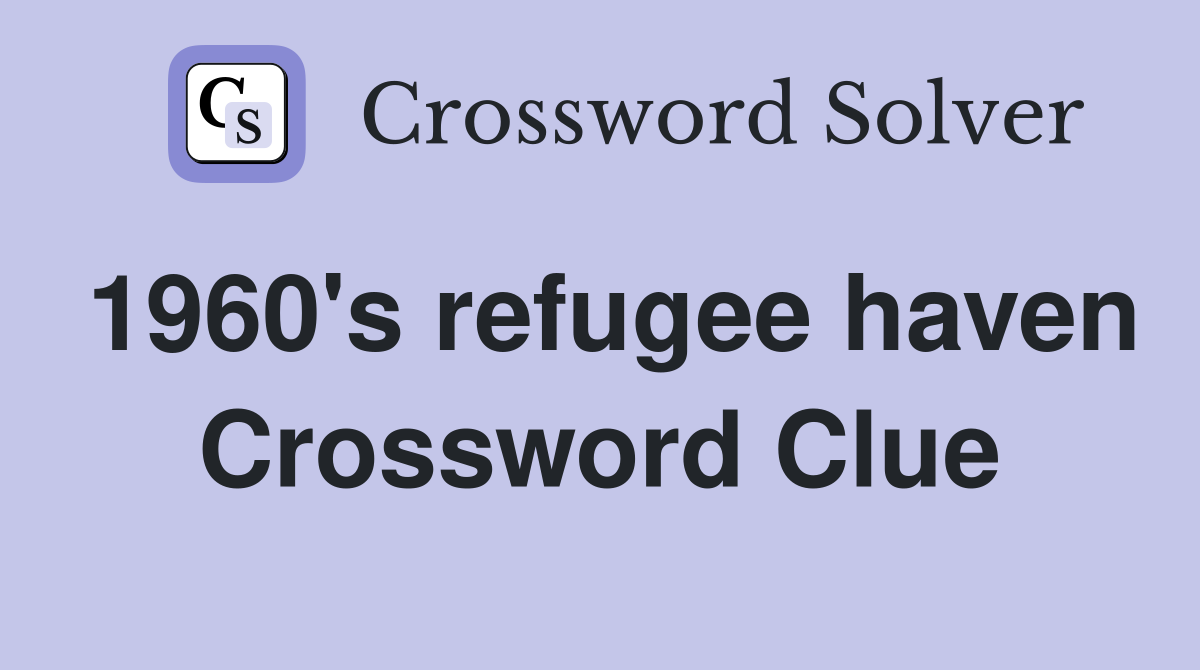 1960's refugee haven Crossword Clue