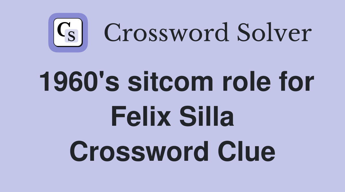 1960's sitcom role for Felix Silla Crossword Clue