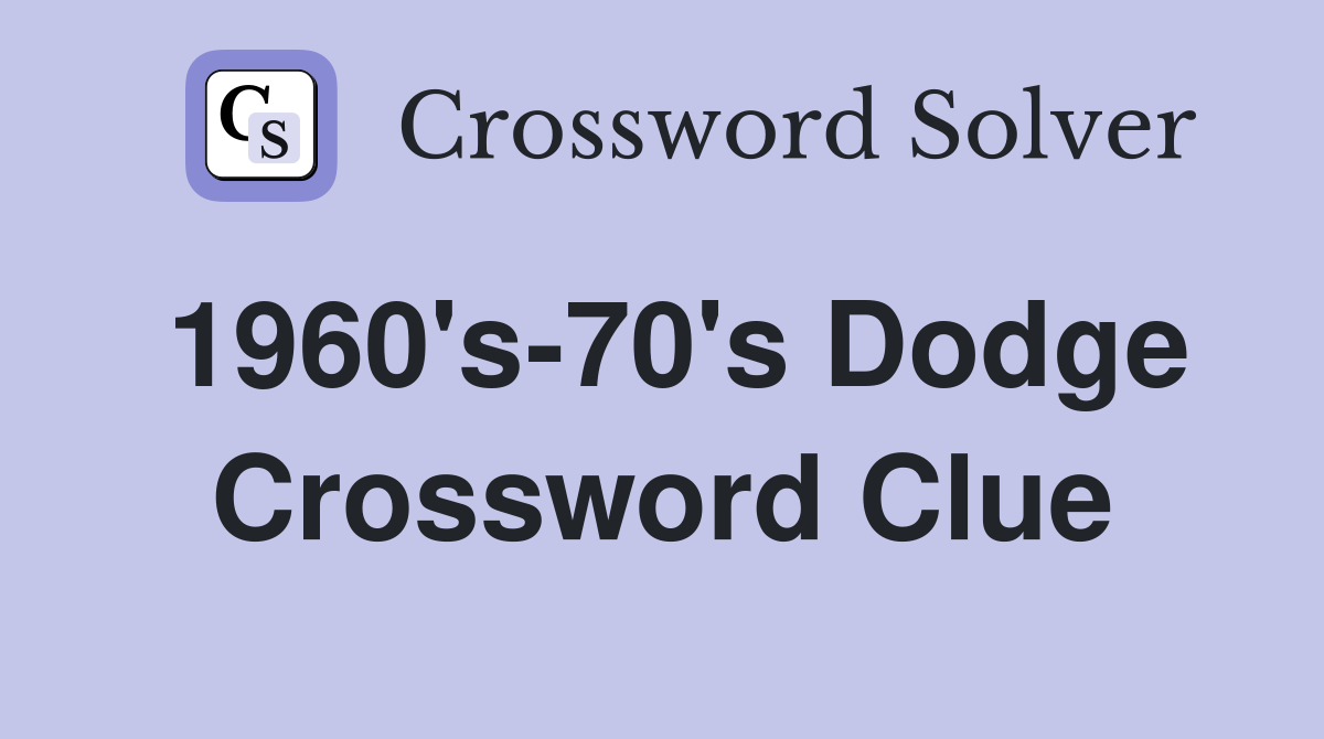1960's-70's Dodge Crossword Clue