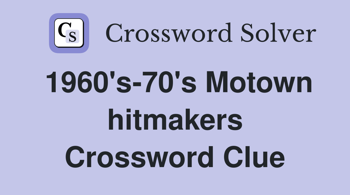 1960's-70's Motown hitmakers Crossword Clue