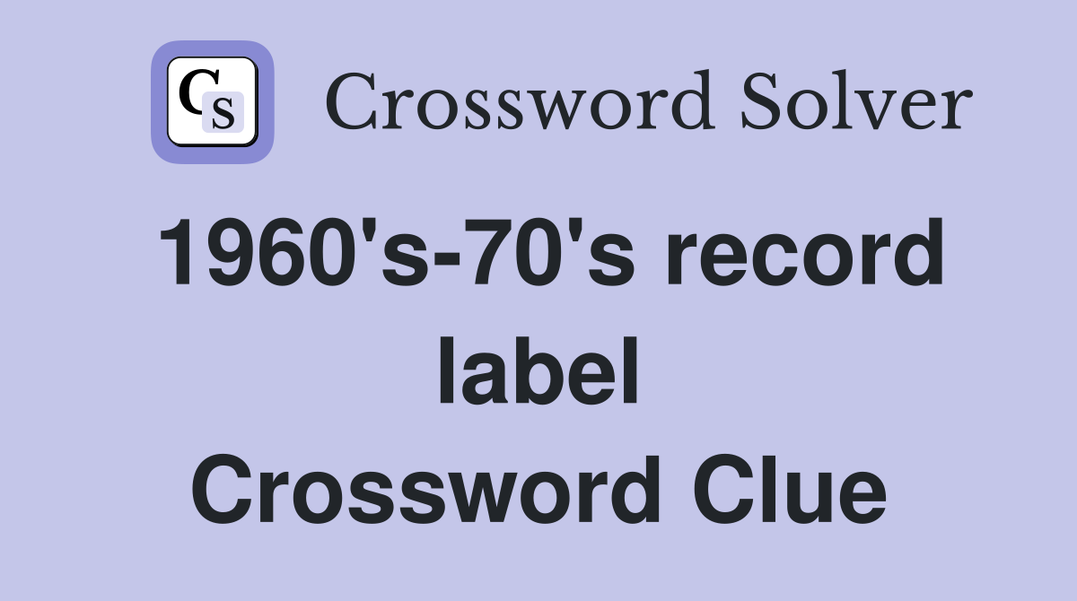 1960's-70's record label Crossword Clue