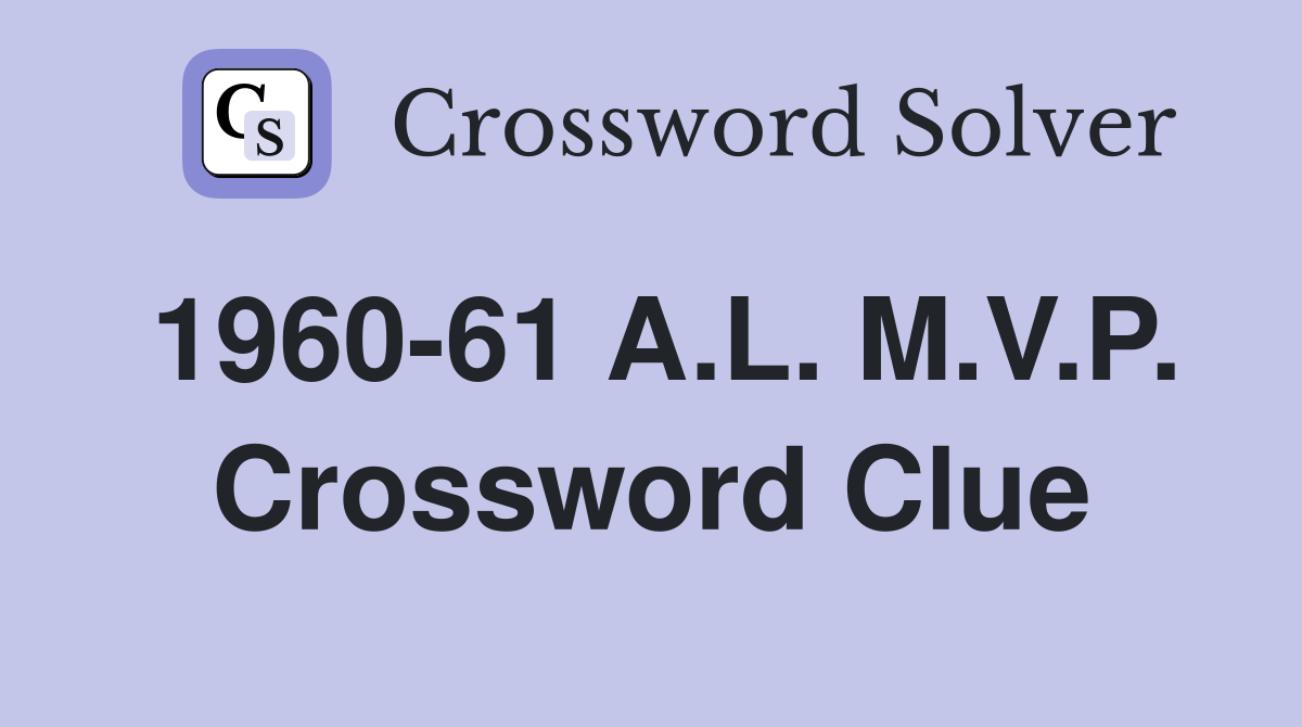 1960-61 A.L. M.V.P. Crossword Clue
