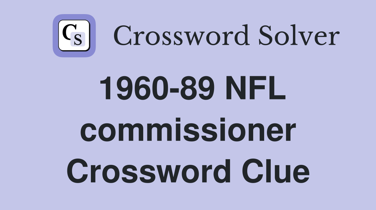 1960-89 NFL commissioner Crossword Clue