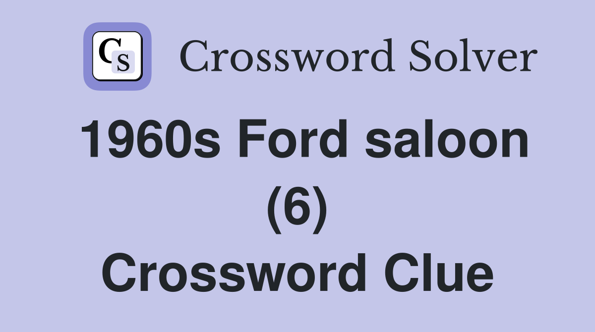 1960s Ford saloon (6) Crossword Clue