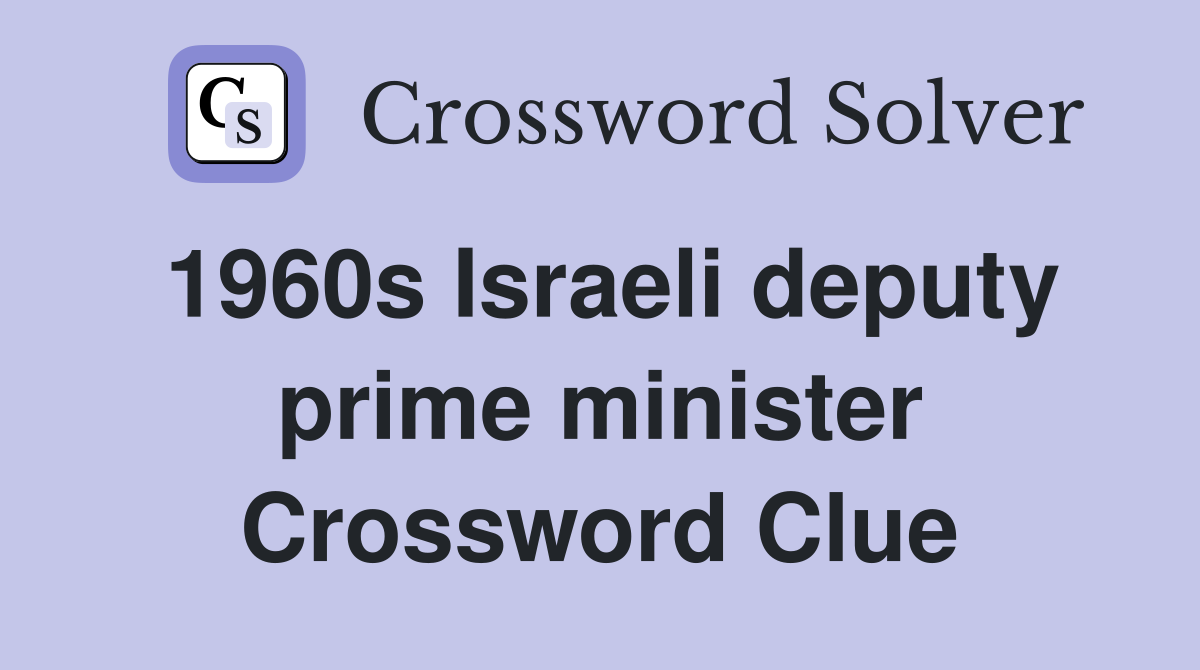 1960s Israeli deputy prime minister Crossword Clue