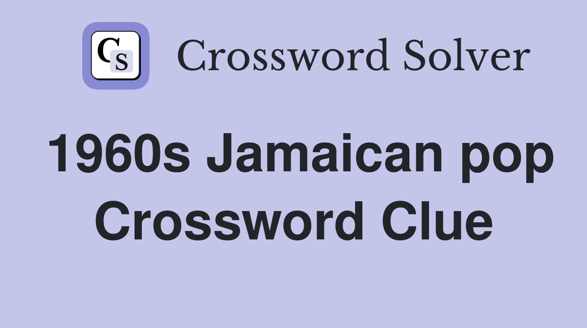 1960s Jamaican pop Crossword Clue