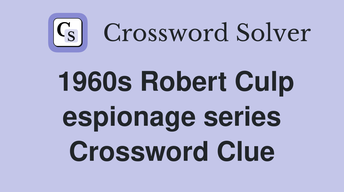 1960s Robert Culp espionage series Crossword Clue