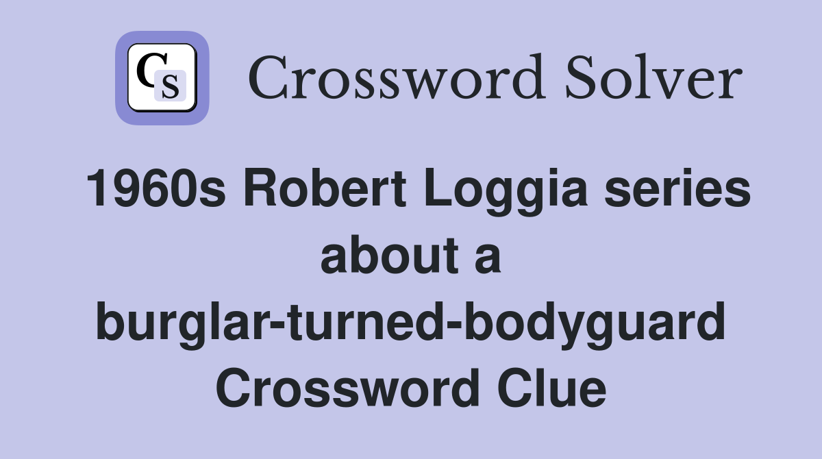 1960s Robert Loggia series about a burglar-turned-bodyguard Crossword Clue