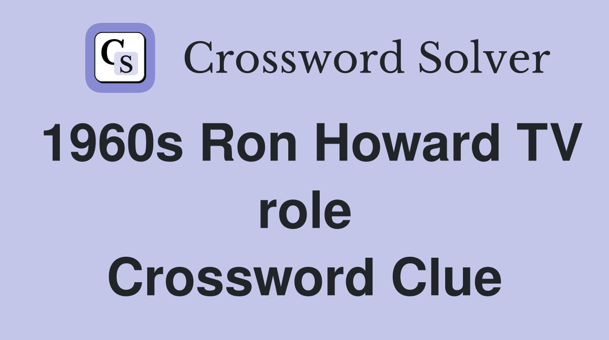 1960s Ron Howard TV role Crossword Clue