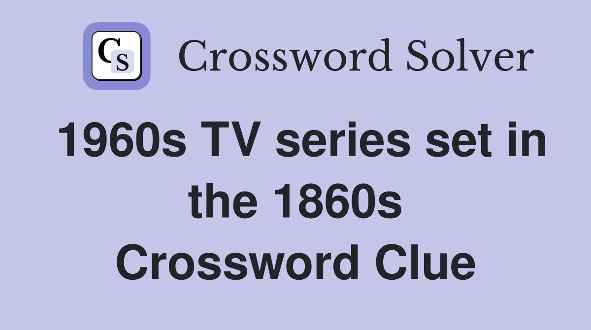 1960s TV series set in the 1860s Crossword Clue
