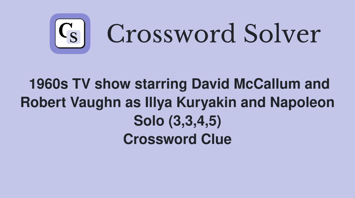 1960s TV show starring David McCallum and Robert Vaughn as Illya Kuryakin and Napoleon Solo (3,3,4,5) Crossword Clue