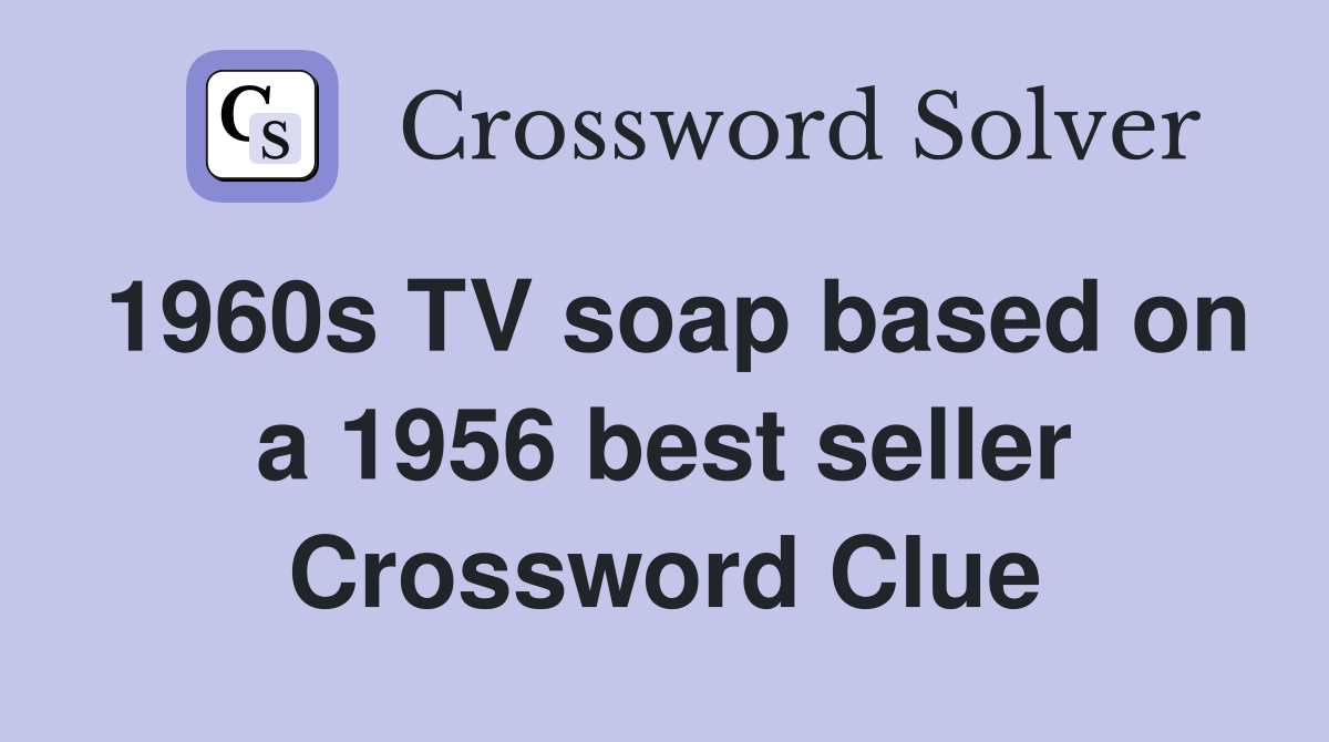 1960s TV soap based on a 1956 best seller Crossword Clue