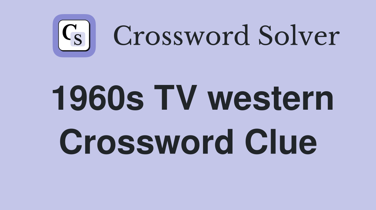 1960s TV western Crossword Clue