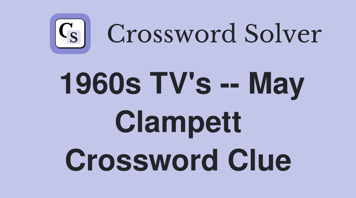 1960s TV's -- May Clampett Crossword Clue