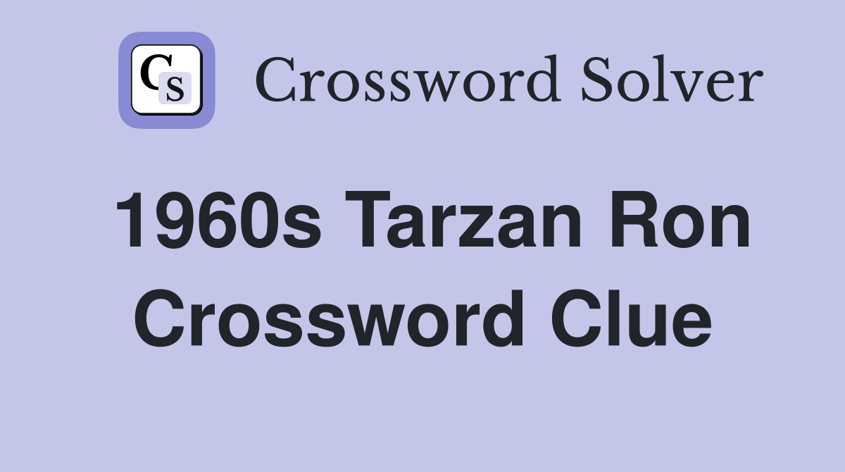 1960s Tarzan Ron Crossword Clue