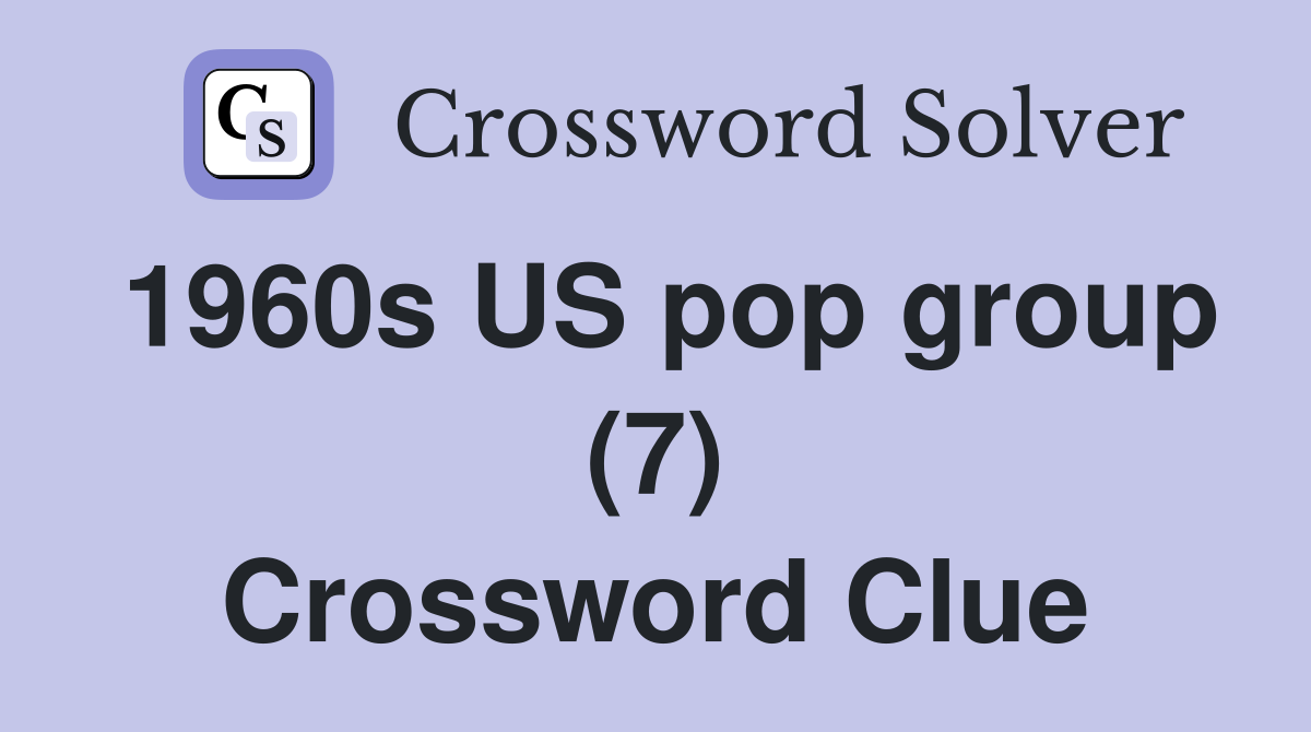 1960s US pop group (7) Crossword Clue