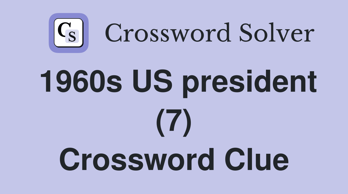 1960s US president (7) Crossword Clue