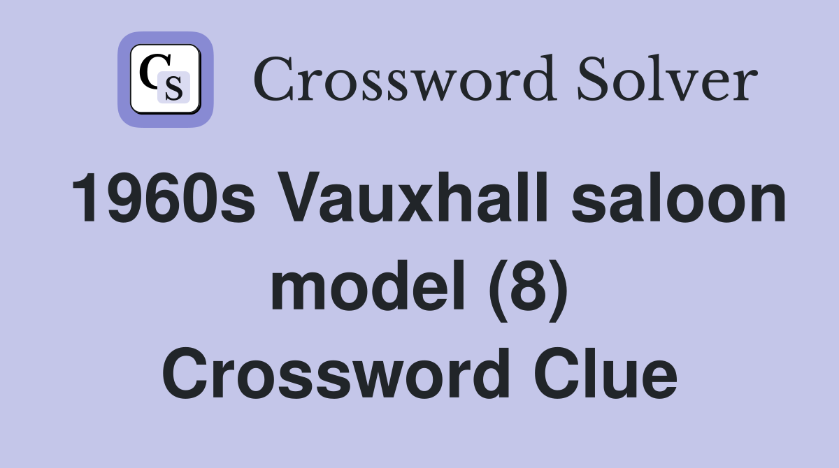 1960s Vauxhall saloon model (8) Crossword Clue