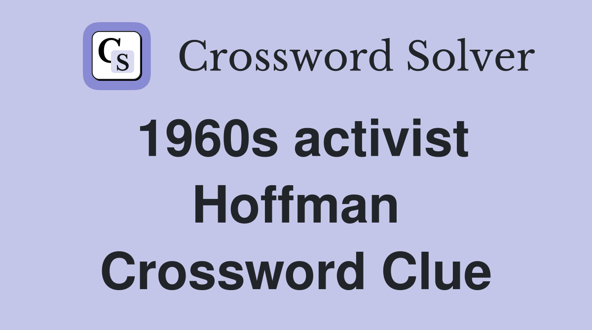 1960s activist Hoffman Crossword Clue