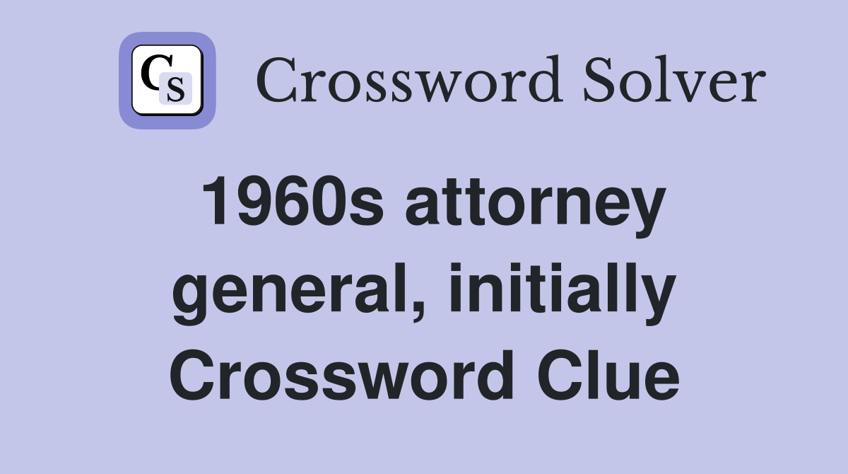 1960s attorney general, initially Crossword Clue