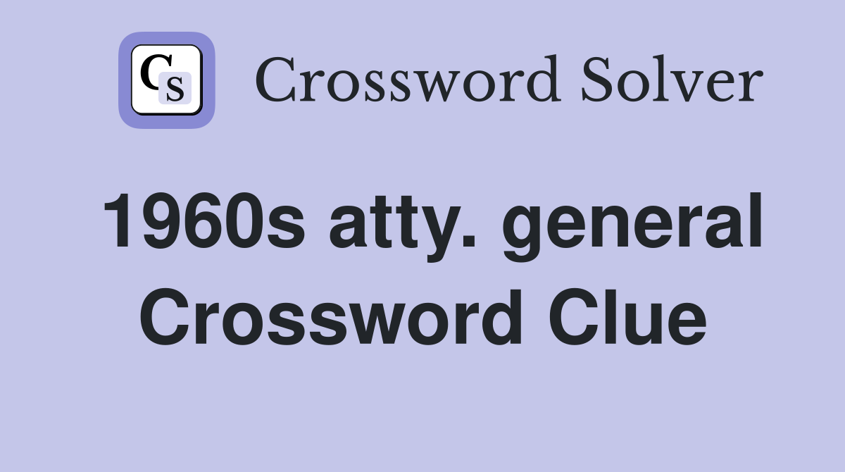 1960s atty. general Crossword Clue