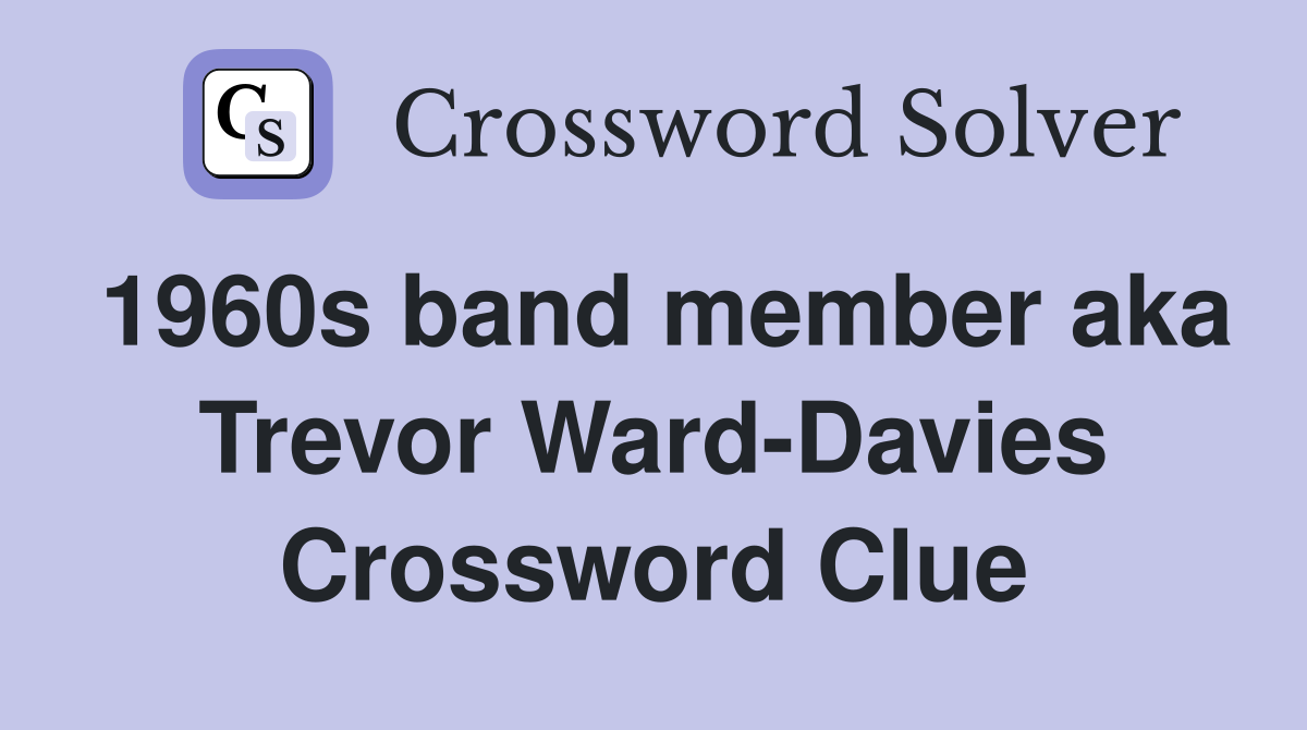 1960s band member aka Trevor Ward-Davies Crossword Clue