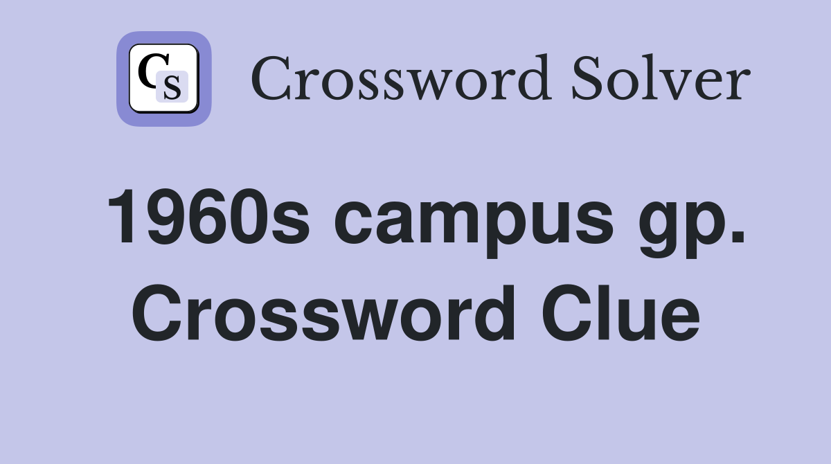 1960s campus gp. Crossword Clue