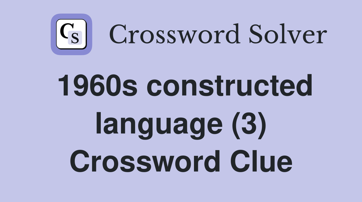 1960s constructed language (3) Crossword Clue