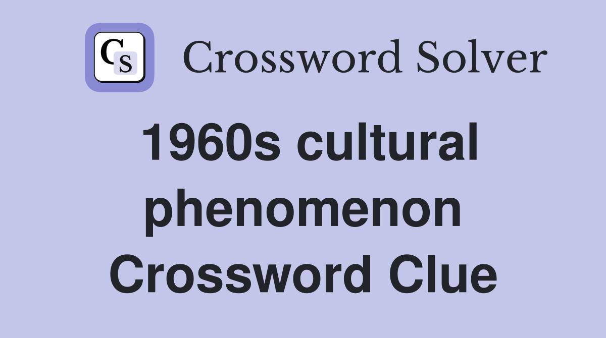1960s cultural phenomenon Crossword Clue