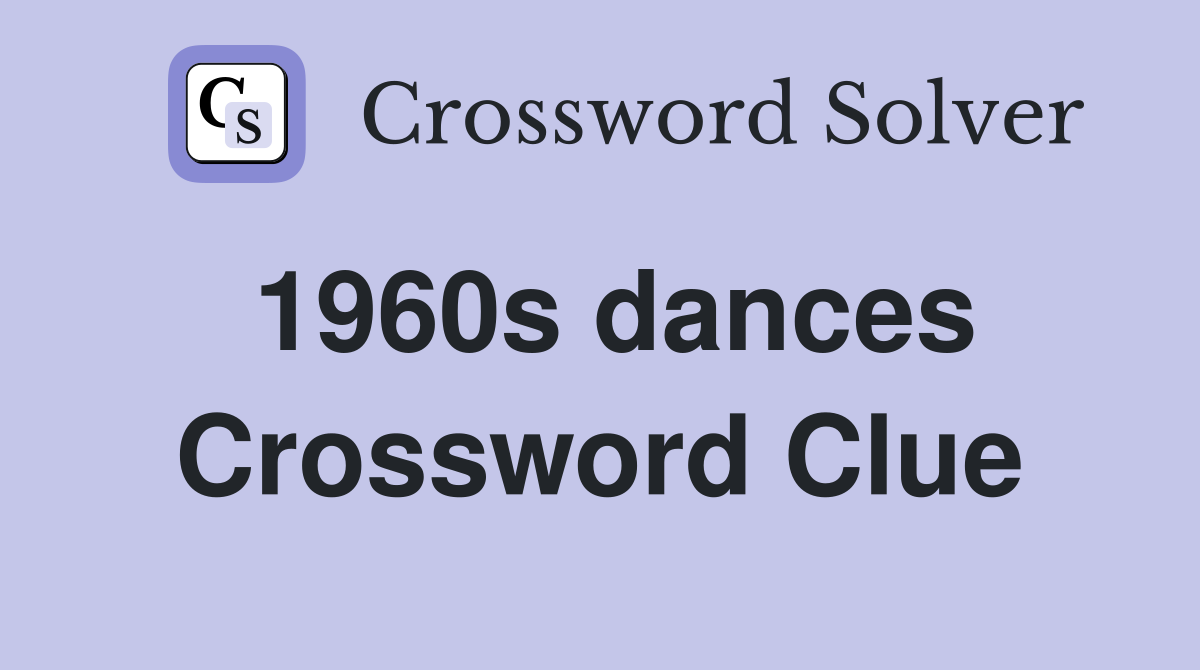 1960s dances Crossword Clue