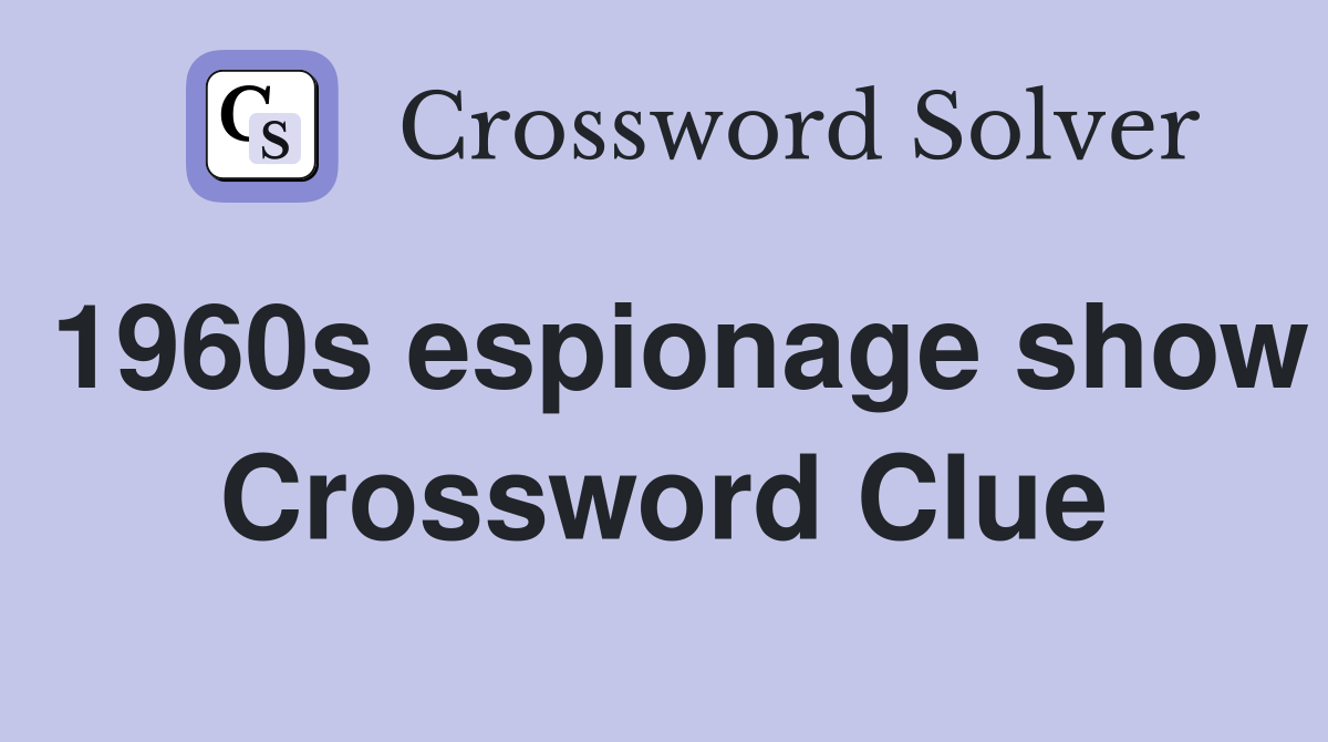 1960s espionage show Crossword Clue