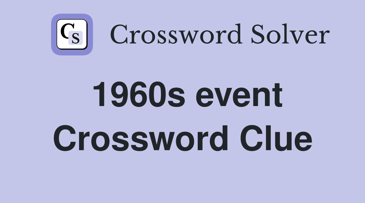 1960s event Crossword Clue
