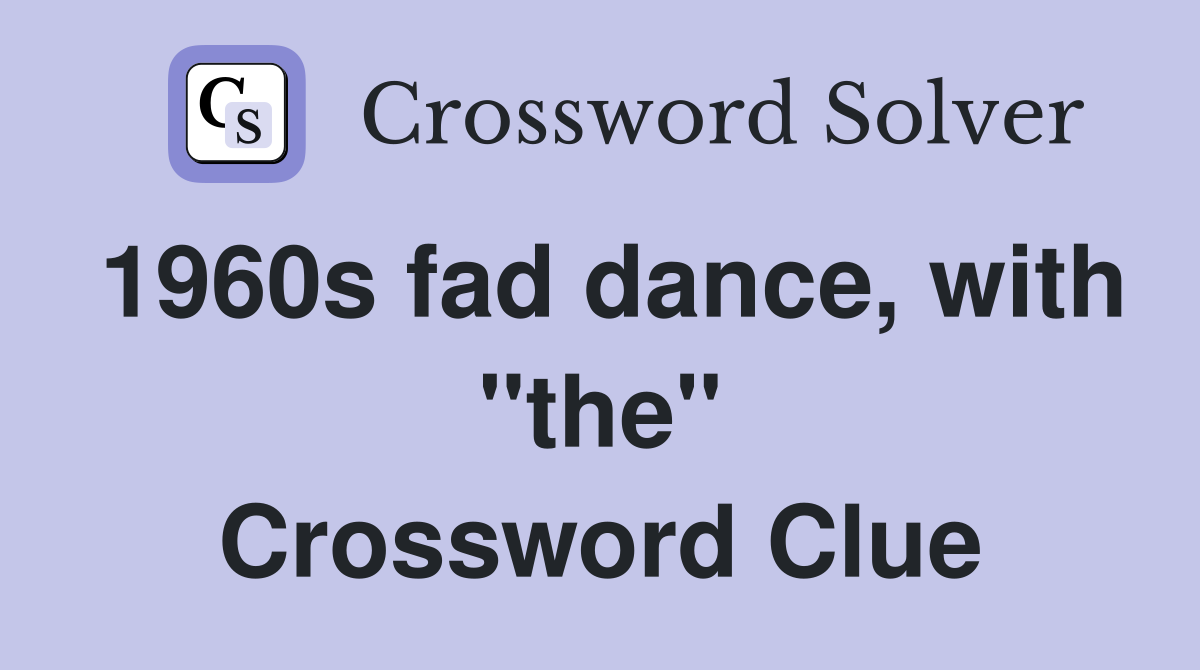 1960s fad dance, with "the" Crossword Clue