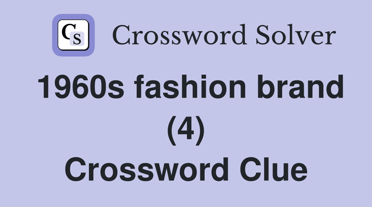 1960s fashion brand (4) Crossword Clue