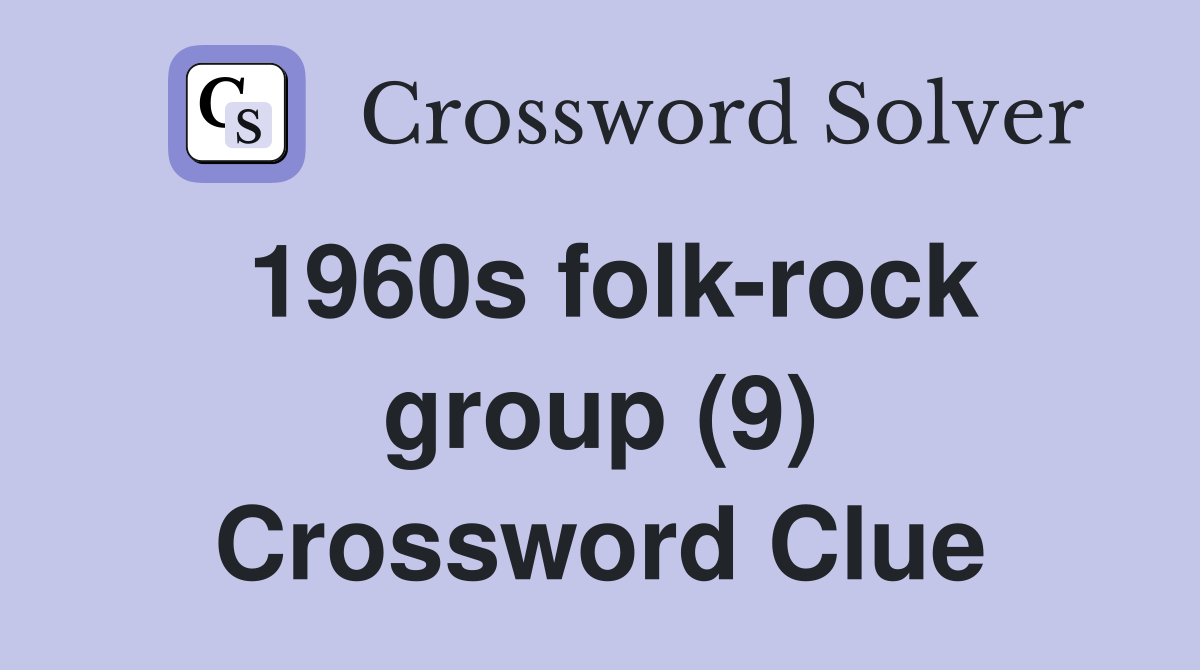 1960s folk-rock group (9) Crossword Clue